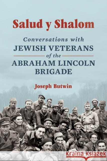 Salud y Shalom: Conversations with Jewish Veterans of the Abraham Lincoln Brigade Joseph Butwin 9780252088629 University of Illinois Press - książka