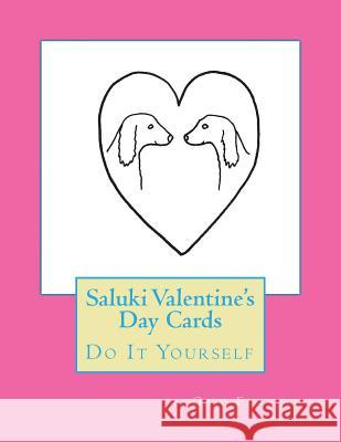 Saluki Valentine's Day Cards: Do It Yourself Gail Forsyth 9781523975181 Createspace Independent Publishing Platform - książka