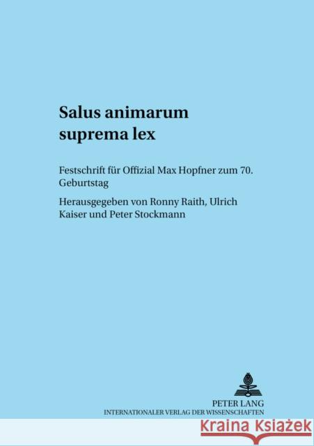 Salus Animarum Suprema Lex: Festschrift Fuer Offizial Max Hopfner Zum 70. Geburtstag Güthoff, Elmar 9783631541791 Lang, Peter, Gmbh, Internationaler Verlag Der - książka
