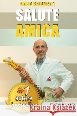 Salute Amica: Idee e Consigli Pratici Per Migliorare Il Tuo Benessere Quotidiano In Maniera Efficace e Salutare Belometti, Fabio 9788861747456 Bruno Editore - książka