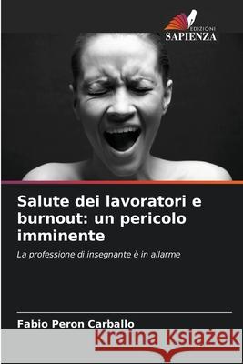 Salute dei lavoratori e burnout: un pericolo imminente F?bio Pero 9786207887187 Edizioni Sapienza - książka