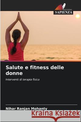 Salute e fitness delle donne Nihar Ranjan Mohanty   9786205290200 Edizioni Sapienza - książka