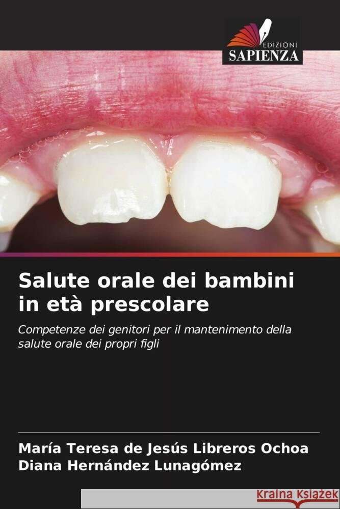 Salute orale dei bambini in età prescolare Libreros Ochoa, María Teresa de Jesús, Hernández Lunagómez, Diana 9786205557969 Edizioni Sapienza - książka