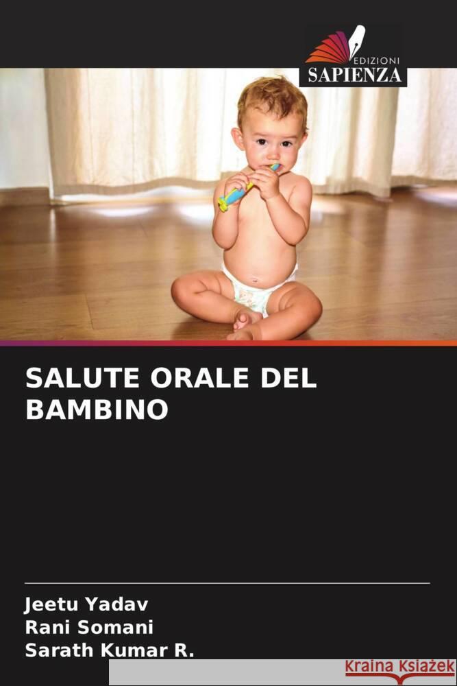 SALUTE ORALE DEL BAMBINO Yadav, Jeetu, Somani, Rani, Kumar R., Sarath 9786204760841 Edizioni Sapienza - książka