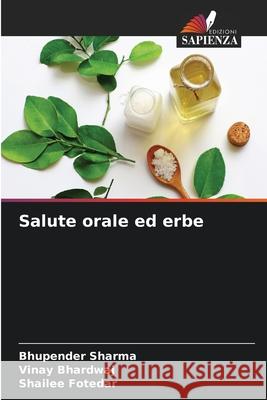 Salute orale ed erbe Sharma, Bhupender, Bhardwaj, Vinay, Fotedar, Shailee 9786209760778 Edizioni Sapienza - książka