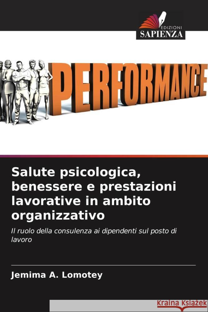 Salute psicologica, benessere e prestazioni lavorative in ambito organizzativo A. Lomotey, Jemima 9786204877419 Edizioni Sapienza - książka