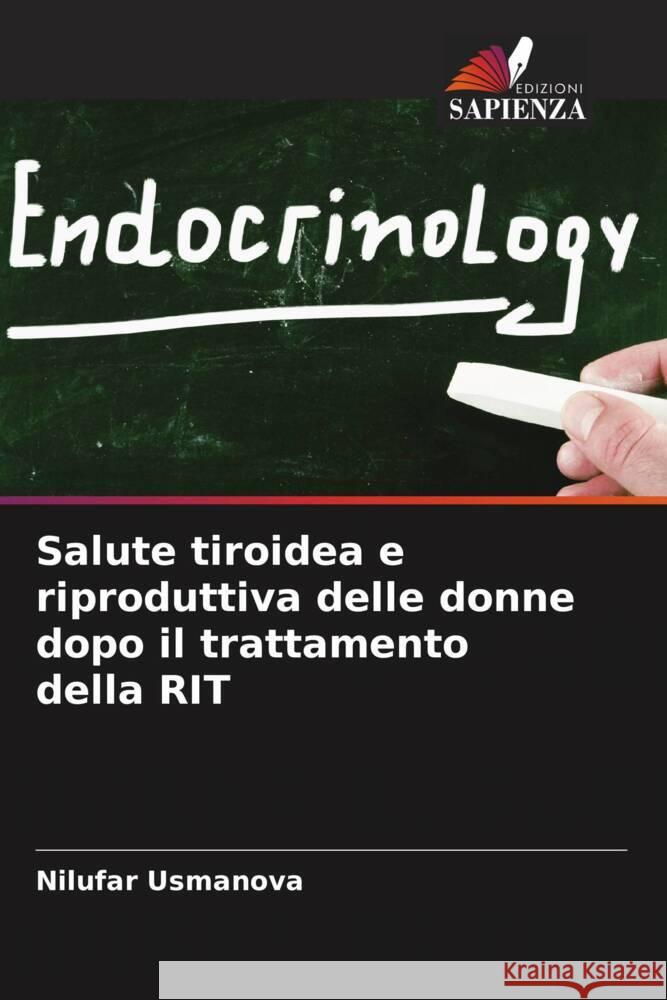Salute tiroidea e riproduttiva delle donne dopo il trattamento della RIT Usmanova, Nilufar 9786205244333 Edizioni Sapienza - książka