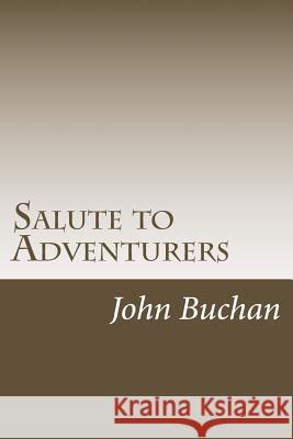 Salute to Adventurers John Buchan 9781986786164 Createspace Independent Publishing Platform - książka