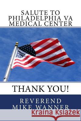 Salute To Philadelphia VA Medical Center: Thank You Wanner, Reverend Mike 9781503325005 Createspace - książka