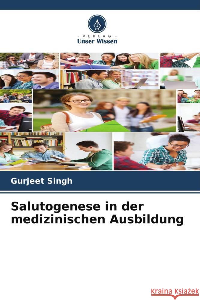 Salutogenese in der medizinischen Ausbildung Singh, Gurjeet 9786208278441 Verlag Unser Wissen - książka