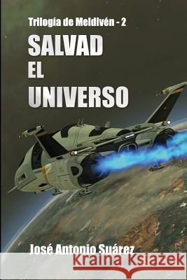 Salvad el Universo Suarez, Jose Antonio 9781500508685 Createspace - książka