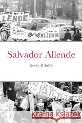 Salvador Allende: Speeches & Articles Salvador Allende Jacob Pointon 9781716797613 Lulu.com - książka