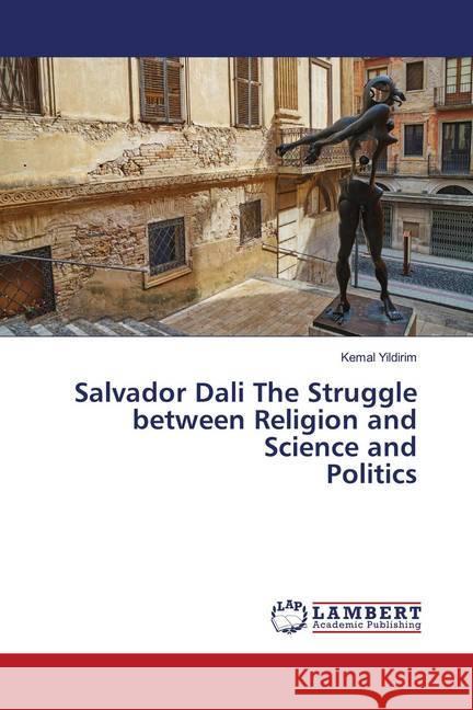 Salvador Dali The Struggle between Religion and Science and Politics Yildirim, Kemal 9783659606311 LAP Lambert Academic Publishing - książka