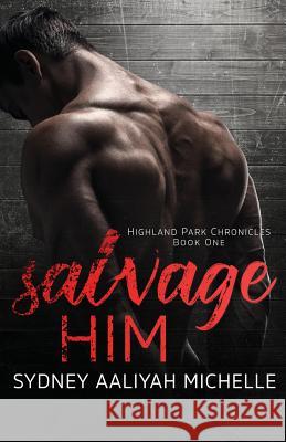 Salvage Him Sydney Aaliyah Michelle 9781545576403 Createspace Independent Publishing Platform - książka