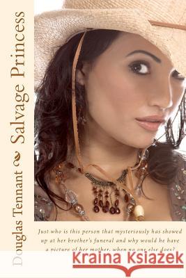 Salvage Princess: Just who is this person that mysteriously has showed up at her brother's funeral and why would he have a picture of he Tennant, Douglas 9781478142249 Createspace Independent Publishing Platform - książka