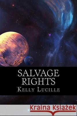 Salvage Rights Kelly Lucille 9781507540534 Createspace - książka