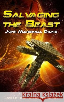 Salvaging the Beast John Marshall Davis 9781523802135 Createspace Independent Publishing Platform - książka