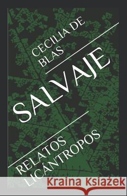 Salvaje: Relatos Licántropos de Blas, Cecilia 9781980298007 Independently Published - książka