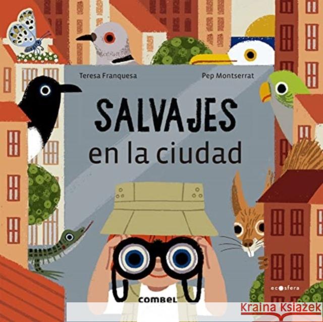 Salvaje en la ciudad Teresa Franquesa 9788491018421 Combel Ediciones Editorial Esin, S.A. - książka