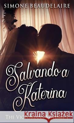 Salvando a Katerina Simone Beaudelaire, Celeste Mayorga 9784867501610 Next Chapter Circle - książka