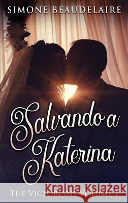 Salvando a Katerina Simone Beaudelaire, Celeste Mayorga 9784867501641 Next Chapter Circle - książka