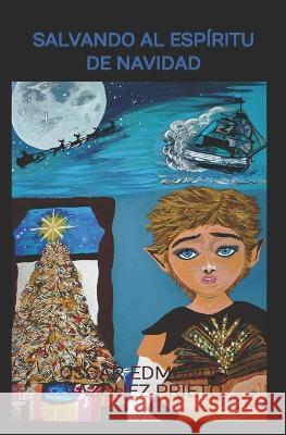 Salvando Al Espiritu de Navidad Oscar Edmundo Vazquez Prieto   9798837905858 Independently Published - książka