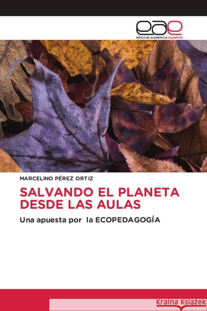 SALVANDO EL PLANETA DESDE LAS AULAS PEREZ ORTIZ, MARCELINO 9783639868074 Editorial Académica Española - książka