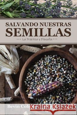 Salvando Nuestras Semillas: La Práctica y Filosofía Cohen, Bevin 9780578811130 Small House - książka