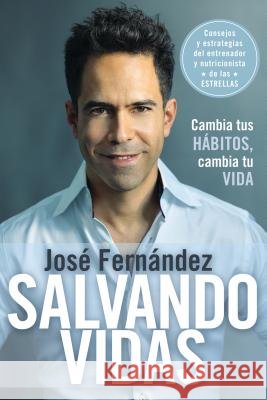 Salvando Vidas: Cambia Tus Hábitos, Cambia Tu Vida Fernandez, José 9780142424728 C.A. Press - książka