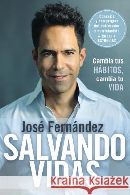 Salvando Vidas: Cambia Tus Hábitos, Cambia Tu Vida Fernandez, José 9780142424728 C.A. Press - książka