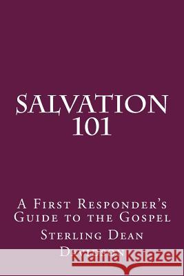 Salvation 101: A First Responder's Guide to the Gospel Sterling Dean Davidson 9781516911882 Createspace - książka