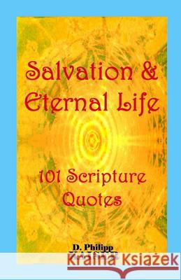 Salvation & Eternal Life 101 Scripture Quotes D. Philipp Kaiser 9781497481404 Createspace - książka