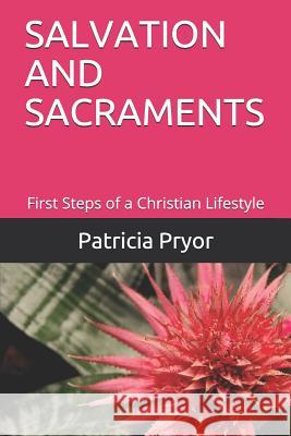 Salvation and Sacraments: First Steps of a Christian Lifestyle Patricia Guest Pryor 9781790160167 Independently Published - książka