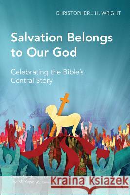 Salvation Belongs to Our God: Celebrating the Bible's Central Story Christopher J. H. Wright 9781907713071 Langham Publishing - książka