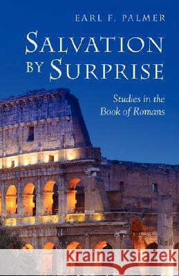 Salvation by Surprise: A Commentary on the Book of Romans Palmer, Earl F. 9781573831420 Regent College Publishing - książka