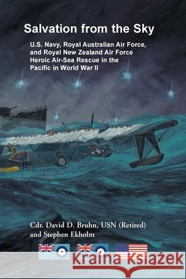 Salvation from the Sky: U.S. Navy, Royal Australian Air Force, and Royal New Zealand Air Force Heroic Air-Sea Rescue in the Pacific in World W David Bruhn 9781556130328 Heritage Books - książka
