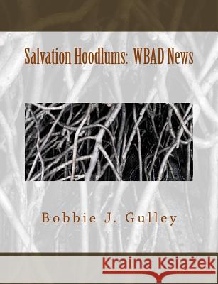 Salvation Hoodlums: WBAD News Gulley, Bobbie J. 9781507540770 Createspace - książka