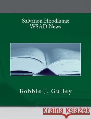 Salvation Hoodlums: WSAD News Gulley, Bobbie J. 9781505617245 Createspace - książka