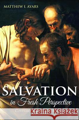 Salvation in Fresh Perspective Matthew I. Ayars 9781498201827 Wipf & Stock Publishers - książka