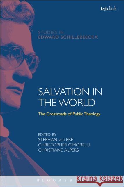 Salvation in the World: The Crossroads of Public Theology Christiane Alpers Christopher Cimorelli Frederiek Depoortere 9780567678157 T & T Clark International - książka