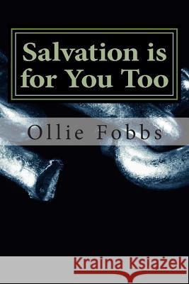 Salvation is for You Too: Faith is Trusting, Finally Fobbs Jr, Ollie B. 9781515215677 Createspace - książka