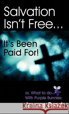 Salvation Isn't Free... It's Been Paid For! James Prest 9781572586598 Teach Services - książka