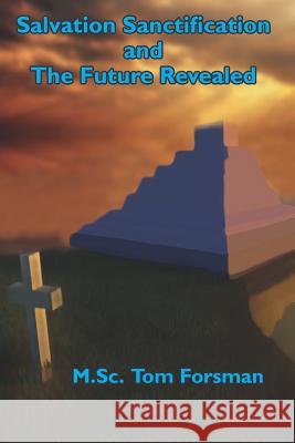 Salvation Sanctification and The Future Revealed Joel Mio Mathias Karlsson Tom Mikael Forsman 9781078439121 Independently Published - książka