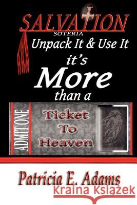 Salvation (soteria): Unpack It And Use It, It's More Than A Ticket To Heaven Adams, Patricia E. 9780970097644 Shekinah Publishing House - książka