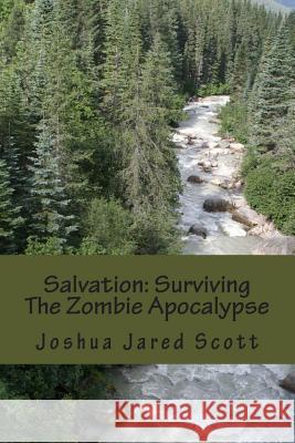 Salvation: Surviving The Zombie Apocalypse Joshua Jared Scott 9781502380593 Createspace Independent Publishing Platform - książka