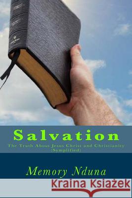 Salvation: The Truth About Jesus Christ and Christianity Nduna, Memory 9781517081041 Createspace Independent Publishing Platform - książka