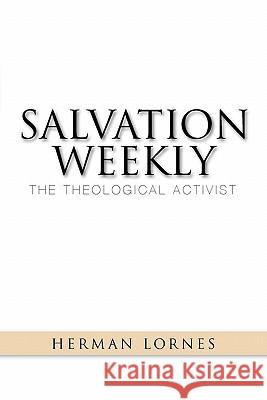 Salvation Weekly: The Theological Activist Lornes, Herman 9781456897888 Xlibris Corporation - książka