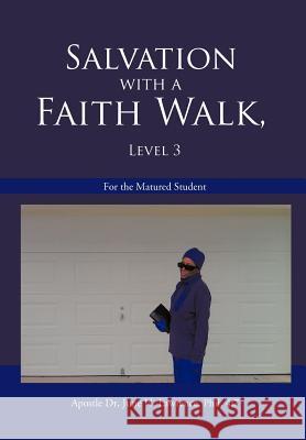 Salvation with a Faith Walk, Level 3: For the Matured Student Lawrence Phil 4. 7., Apostle June H. 9781463442309 Authorhouse - książka