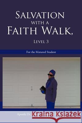 Salvation with a Faith Walk, Level 3: For the Matured Student Lawrence Phil 4. 7., Apostle June H. 9781463442316 Authorhouse - książka