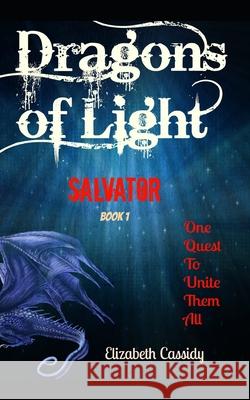 Salvator: Dragons of Light Elizabeth Cassidy 9781496015747 Createspace Independent Publishing Platform - książka